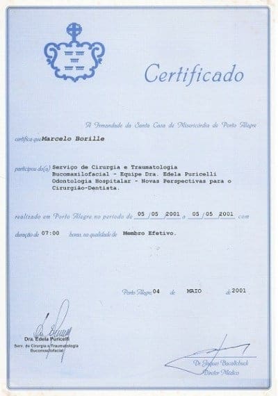 Certificado da Irmandade da Santa Casa de Misericórdia de Porto Alegre em nome de Marcelo Borille pela participação no Serviço de Cirurgia e Traumatologia Bucomaxilofacial – Odontologia Hospitalar: Novas Perspectivas para o Cirurgião-Dentista, realizado em 05/05/2001, carga horária de 7 horas, como membro efetivo.