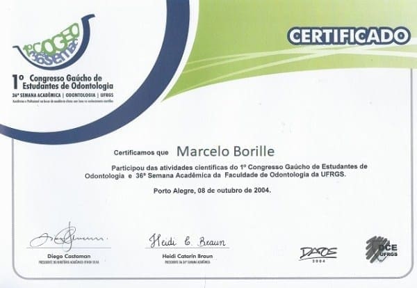 Certificado do 1º Congresso Gaúcho de Estudantes de Odontologia e 36ª Semana Acadêmica da FO/UFRGS em nome de Marcelo Borille pela participação nas atividades científicas, em 8 de outubro de 2004, em Porto Alegre.
