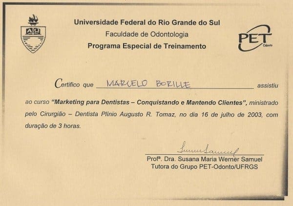 Certificado do Programa Especial de Treinamento da Faculdade de Odontologia da UFRGS em nome de Marcelo Borille pela participação no curso “Marketing para Dentistas – Conquistando e Mantendo Clientes”, realizado em 16 de julho de 2003, com duração de 3 horas.