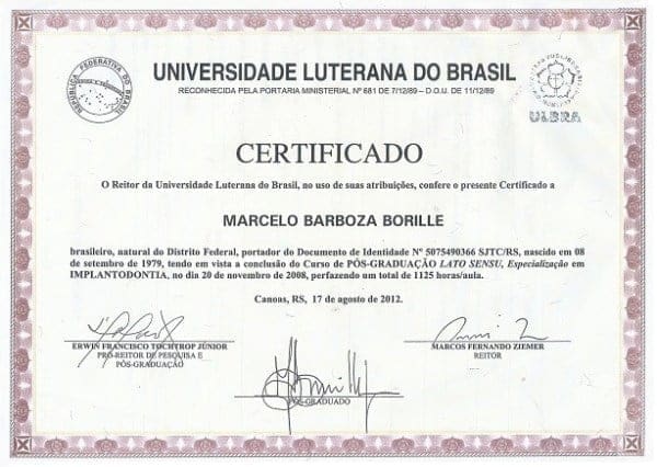 Certificado da Universidade Luterana do Brasil em nome de Marcelo Barboza Borille pela conclusão do Curso de Pós-Graduação Lato Sensu em Implantodontia, concluído em 20 de novembro de 2008, com carga horária total de 1125 horas/aula, certificado emitido em 17 de agosto de 2012, em Canoas (RS).